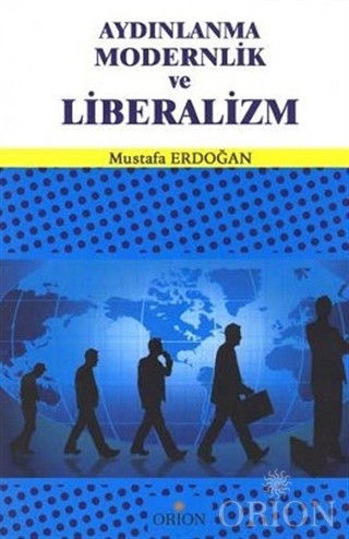 Aydınlanma Modernlik ve Liberalizm-Mustafa Erdoğan