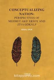 Conceptualizing Natıon: Perspectives Of Mehmet Akif Ersoy And Ziya Gök