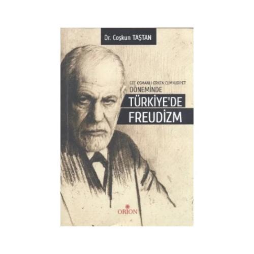 Geç Osmanlı - Erken Cumhuriyet Döneminde Türkiye'de Freudizm-Çoşkun Ta