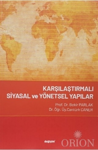 Karşılaştırmalı Siyasal ve Yönetsel Yapılar-Bekir Parlak/Cantürk Caner