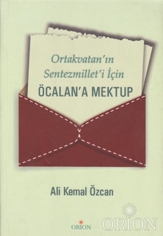 Ortakvatan'ın Sentezmillet'i İçin Öcalan'a Mektup-Ali Kemal Özcan