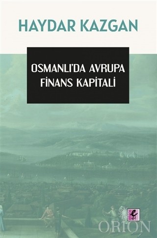 Osmanlı'da Avrupa Finans Kapitali-Haydar Kazgan