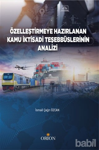 Özelleştirmeye Hazırlanan Kamu İktisadi Teşebbüslerinin Analizi-İsmail