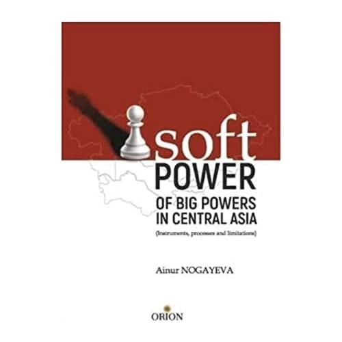 Soft Pover - Of Big Povers in Central Asia- Ainur Nogeyeva